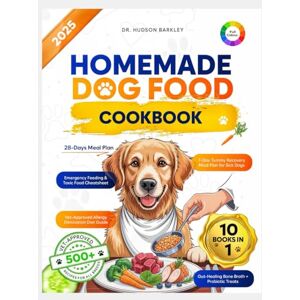 Barkley, Dr. Hudson Homemade Dog Food Cookbook: 500+ Healthy, Vet-Approved Recipes for All Breeds: Easy Homemade Meals and Treats to Boost Your Dog’s Energy, Support ... (Healthy Homemade Dog Food Recipe Books) Barkley, Dr. Hudson Homemade Dog Food Cookbook: 500+ Healthy, Vet-Approved Recipes for All Breeds: Easy Homemade Meals and Treats to Boost Your Dog’s Energy, Support ... (Healthy Homemade Dog Food Recipe Books)