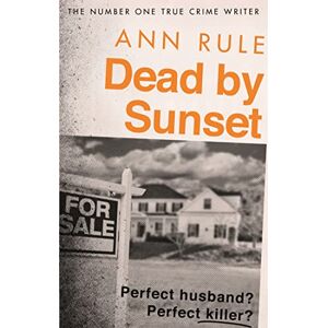 Rule, Ann Dead By Sunset: Perfect Husband? Perfect Killer? Rule, Ann Dead By Sunset: Perfect Husband? Perfect Killer?