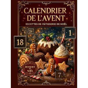 Noël, Mr Jean Calendrier de l'avent. Recettes de Pâtisserie, Dessert de Noël: 24 recettes gourmandes pour patienter jusqu’à Noël : biscuits, bûches, cupcakes, douceurs traditionnelles et créations festives. Noël, Mr Jean Calendrier de l'avent. Recettes de Pâtisserie, Dessert de Noël: 24 recettes gourmandes pour patienter jusqu’à Noël : biscuits, bûches, cupcakes, douceurs traditionnelles et créations festives.