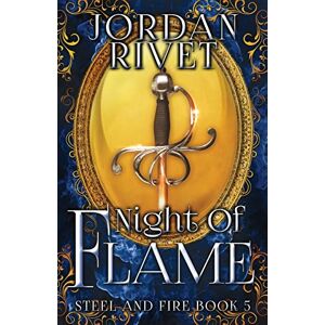 Rivet, Jordan Night of Flame: Volume 5 (Steel and Fire) Rivet, Jordan Night of Flame: Volume 5 (Steel and Fire)