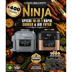 BOULIFORSSI, BENJAMINE Il grande libro di ricette NINJA SPEEDI 10-IN-1 RAPID COOKER & AIR FRYER: Con oltre 400 ricette e 1000 giorni di delizie in un'unica macchina: pasti ... frittura ad aria croccante, cottura lenta BOULIFORSSI, BENJAMINE Il grande libro di ricette NINJA SPEEDI 10-IN-1 RAPID COOKER & AIR FRYER: Con oltre 400 ricette e 1000 giorni di delizie in un'unica macchina: pasti ... frittura ad aria croccante, cottura lenta