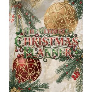 Land, Thea The Complete 200 Page Christmas Planner: Your All-in-One Festive Holiday Organizer for Busy families and Event enthusiasts with gift, meal, and budget trackers Land, Thea The Complete 200 Page Christmas Planner: Your All-in-One Festive Holiday Organizer for Busy families and Event enthusiasts with gift, meal, and budget trackers