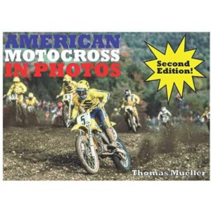 Mueller, Thomas American Motocross in Photos: Second Edition Mueller, Thomas American Motocross in Photos: Second Edition
