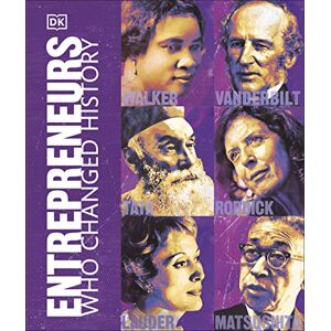 DK Entrepreneurs Who Changed History DK Entrepreneurs Who Changed History