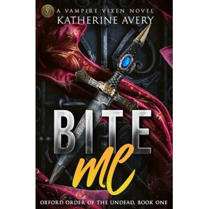 Avery Bite Me: Oxford Order of the Undead Book 1: (A Vampire Mafia Rom-Com) Avery Bite Me: Oxford Order of the Undead Book 1: (A Vampire Mafia Rom-Com)