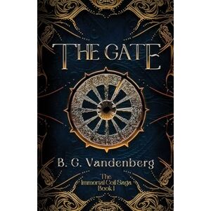 Vandenberg, B G The Gate: The Immortal Coil Saga, Book 1 Vandenberg, B G The Gate: The Immortal Coil Saga, Book 1