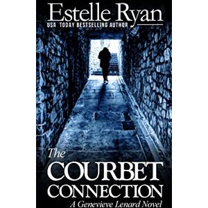 Ryan, Estelle The Courbet Connection: A Genevieve Lenard Novel: Volume 5 Ryan, Estelle The Courbet Connection: A Genevieve Lenard Novel: Volume 5