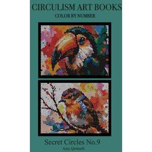 Quinnell, Ajay Secret Circles No.9 Color By Number Circulism Book : Superior paper edition Quinnell, Ajay Secret Circles No.9 Color By Number Circulism Book : Superior paper edition