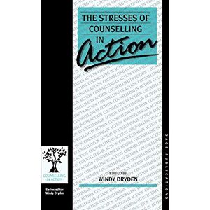 Dryden, Windy The Stresses of Counselling in Action (Counselling in Action series) Dryden, Windy The Stresses of Counselling in Action (Counselling in Action series)