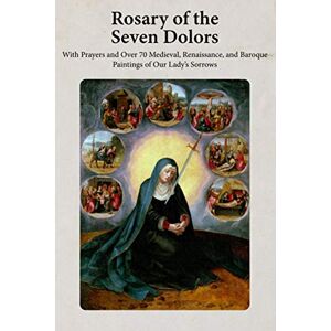 Cason, Shalone Rosary of the Seven Dolors: With Prayers and Over 70 Medieval, Renaissance, and Baroque Paintings of Our Lady's Sorrows (Photo Chaplets) Cason, Shalone Rosary of the Seven Dolors: With Prayers and Over 70 Medieval, Renaissance, and Baroque Paintings of Our Lady's Sorrows (Photo Chaplets)