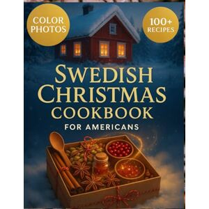 Cantwell, Zlatan Swedish Christmas Cookbook for Americans: Classic Scandinavian Baking, Comfort Foods, and Holiday Favorites Made Easy at Home Cantwell, Zlatan Swedish Christmas Cookbook for Americans: Classic Scandinavian Baking, Comfort Foods, and Holiday Favorites Made Easy at Home