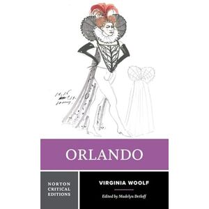 Woolf, Virginia Orlando: A Norton Critical Edition: 0 (Norton Critical Editions) Woolf, Virginia Orlando: A Norton Critical Edition: 0 (Norton Critical Editions)