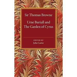 Browne, Thomas Urne Buriall and the Garden of Cyrus Browne, Thomas Urne Buriall and the Garden of Cyrus