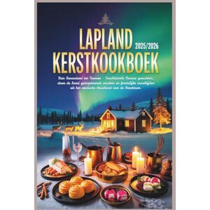 Alphine, Lucien Lapland KerstKookboek 2025/2026: Van Rovaniemi tot Tromsø Traditionele Noorse gerechten, door de Sami geïnspireerde smaken en feestelijke maaltijden uit het arctische thuisland van de Kerstman Alphine, Lucien Lapland KerstKookboek 2025/2026: Van Rovaniemi tot Tromsø Traditionele Noorse gerechten, door de Sami geïnspireerde smaken en feestelijke maaltijden uit het arctische thuisland van de Kerstman