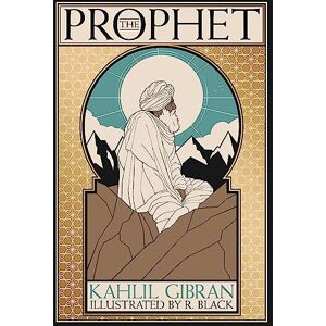 Gibran, Kahlil The Prophet: Deluxe Illustrated Edition Gibran, Kahlil The Prophet: Deluxe Illustrated Edition