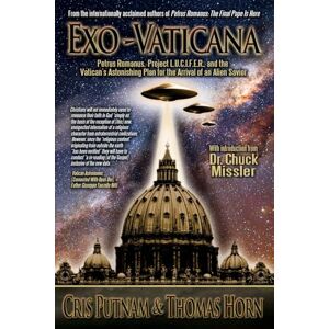 Horn, Thomas Exo-Vaticana: Petrus Romanus, Project LUCIFER, and the Vatican's Astonishing Exo-Theological Plan for the Arrival of an Alien Savior: Petrus Romanus, ... Plan for the Arrival of an Alien Savior Horn, Thomas Exo-Vaticana: Petrus Romanus, Project LUCIFER, and the Vatican's Astonishing Exo-Theological Plan for the Arrival of an Alien Savior: Petrus Romanus, ... Plan for the Arrival of an Alien Savior