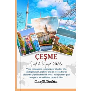 Hawkins, Sharyl Z. ÇEŞME GUIDE DE VOYAGE 2026: Votre compagnon complet pour planifier plus intelligemment, explorer plus en profondeur et découvrir Çeşme comme un local ... quoi manger et les meilleures choses à faire Hawkins, Sharyl Z. ÇEŞME GUIDE DE VOYAGE 2026: Votre compagnon complet pour planifier plus intelligemment, explorer plus en profondeur et découvrir Çeşme comme un local ... quoi manger et les meilleures choses à faire