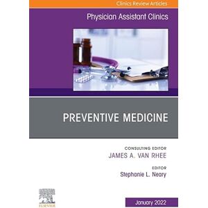 Elsevier Preventive Medicine, An Issue of Physician Assistant Clinics, E-Book (The Clinics: Internal Medicine) Elsevier Preventive Medicine, An Issue of Physician Assistant Clinics, E-Book (The Clinics: Internal Medicine)