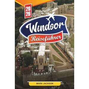 Jackson WINDSOR REISEFÜHRER 2026: Entdecken Sie versteckte Schätze, historische Sehenswürdigkeiten, Reisetipps und unvergessliche Urlaubserlebnisse Jackson WINDSOR REISEFÜHRER 2026: Entdecken Sie versteckte Schätze, historische Sehenswürdigkeiten, Reisetipps und unvergessliche Urlaubserlebnisse