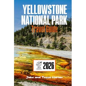 Harlan, Jake and Tessa Yellowstone National Park Travel Guide: Exploring Geysers, Wildlife, Scenic Trails, Rustic Lodging, and the Sleeping Supervolcano Beneath It All (National Park Around US and Canada) Harlan, Jake and Tessa Yellowstone National Park Travel Guide: Exploring Geysers, Wildlife, Scenic Trails, Rustic Lodging, and the Sleeping Supervolcano Beneath It All (National Park Around US and Canada)