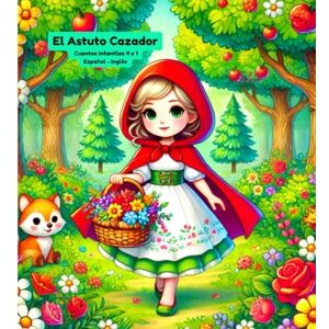 Villa Vargas, Lilia Del Carmen El Astuto Cazador y La Danza de los Sueños: Cuentos Infantiles 4 x 1 Español Inglés Villa Vargas, Lilia Del Carmen El Astuto Cazador y La Danza de los Sueños: Cuentos Infantiles 4 x 1 Español Inglés