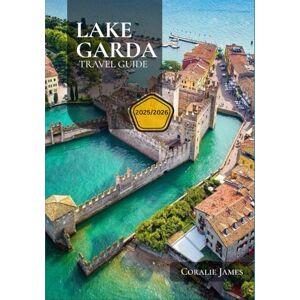 James, Coralie LAKE GARDA TRAVEL GUIDE: Experience the Captivating History, Culture, & Traditions of LAKE GARDA’S. Explore Landmarks, Outdoor Adventures, Scenic ... & Insider Secrets to Avoid Tourist Traps. James, Coralie LAKE GARDA TRAVEL GUIDE: Experience the Captivating History, Culture, & Traditions of LAKE GARDA’S. Explore Landmarks, Outdoor Adventures, Scenic ... & Insider Secrets to Avoid Tourist Traps.