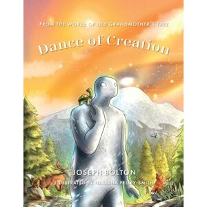 Bolton, Joseph Dance of Creation: From the World of Old Grandmother’s Tree, Volume 3 Bolton, Joseph Dance of Creation: From the World of Old Grandmother’s Tree, Volume 3