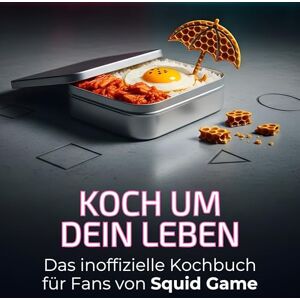 Schmied, Clara Koch um dein Leben: Das inoffizielle Kochbuch für Fans von Squid Game. 40 Rezepte für jedes Kochlevel: schnell, lecker, einfach Schmied, Clara Koch um dein Leben: Das inoffizielle Kochbuch für Fans von Squid Game. 40 Rezepte für jedes Kochlevel: schnell, lecker, einfach