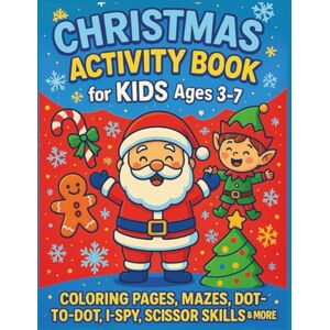 Baschir, Roxana Christmas Activity Book for Toddlers and Kids Ages 3-7: 100+ pages of fun Christmas games, coloring, mazes, and early learning activities — perfect ... for kids (Merry Minds Christmas Collection) Baschir, Roxana Christmas Activity Book for Toddlers and Kids Ages 3-7: 100+ pages of fun Christmas games, coloring, mazes, and early learning activities — perfect ... for kids (Merry Minds Christmas Collection)