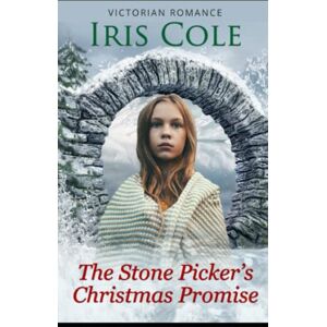 Cole, Iris The Stone Picker's Christmas Promise Cole, Iris The Stone Picker's Christmas Promise