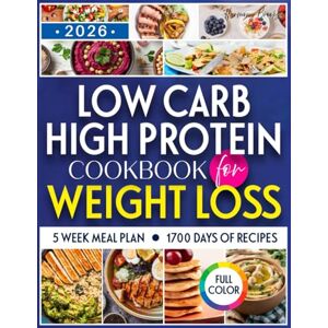 Brooks, Harmony Low Carb High Protein Cookbook for Weight Loss: Dive into a World of Irresistible Recipes that Make Healthy Eating Effortless, Delicious, and Goal-Friendly Brooks, Harmony Low Carb High Protein Cookbook for Weight Loss: Dive into a World of Irresistible Recipes that Make Healthy Eating Effortless, Delicious, and Goal-Friendly