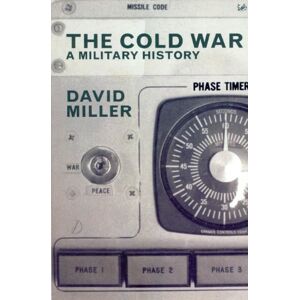 Miller, David The Cold War: A Military History Miller, David The Cold War: A Military History
