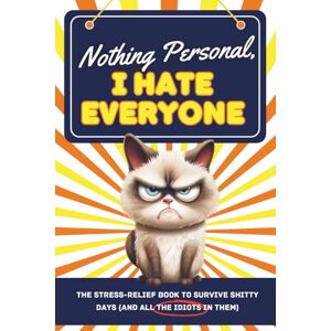 Editore, Lucasan Nothing Personal, I Hate Everyone: The stress-relief book to survive shitty days (and all the idiots in them) Editore, Lucasan Nothing Personal, I Hate Everyone: The stress-relief book to survive shitty days (and all the idiots in them)