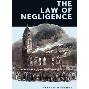 McManus, Francis The Law of Negligence McManus, Francis The Law of Negligence