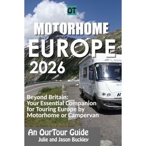 Buckley, Mr Jason Charles Motorhome Europe: Beyond Britain: Your Essential Travel Companion for Touring Europe by Motorhome or Campervan (Motorhome & Campervan Travel UK & Europe) Buckley, Mr Jason Charles Motorhome Europe: Beyond Britain: Your Essential Travel Companion for Touring Europe by Motorhome or Campervan (Motorhome & Campervan Travel UK & Europe)
