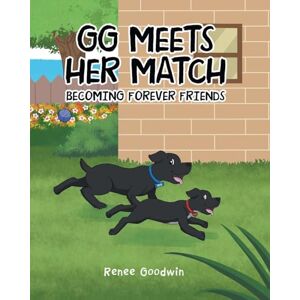 Goodwin, Renee GG Meets Her Match Becoming Forever Friends Goodwin, Renee GG Meets Her Match Becoming Forever Friends