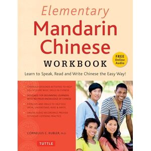 Cornelius C. Kubler Elementary Mandarin Chinese Workbook: Learn to Speak, Read and Write Chinese the Easy Way! (Companion Audio) Cornelius C. Kubler Elementary Mandarin Chinese Workbook: Learn to Speak, Read and Write Chinese the Easy Way! (Companion Audio)