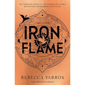 Yarros, Rebecca Iron Flame THE NUMBER ONE BESTSELLING SEQUEL TO THE GLOBAL PHENOMENON, FOURTH WING Yarros, Rebecca Iron Flame THE NUMBER ONE BESTSELLING SEQUEL TO THE GLOBAL PHENOMENON, FOURTH WING