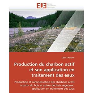 Khezami, Lotfi Production du charbon actif et son application en traitement des eaux (Omn.Univ.Europ.) Khezami, Lotfi Production du charbon actif et son application en traitement des eaux (Omn.Univ.Europ.)