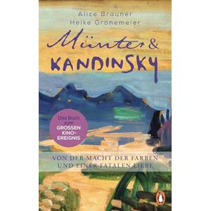Brauner, Alice Münter & Kandinsky: Von der Macht der Farben und einer fatalen Liebe Brauner, Alice Münter & Kandinsky: Von der Macht der Farben und einer fatalen Liebe