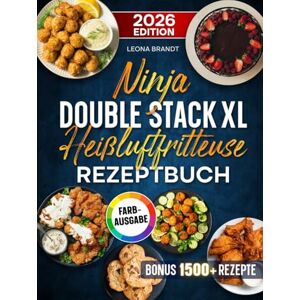 Brandt Ninja Double Stack XL Heißluftfritteuse Rezeptbuch: Mit vielen leckeren Rezepten für Ihren Ninja Airfryer ideal auch für Familien Inkl. Bonus Brandt Ninja Double Stack XL Heißluftfritteuse Rezeptbuch: Mit vielen leckeren Rezepten für Ihren Ninja Airfryer ideal auch für Familien Inkl. Bonus