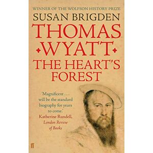 Brigden, Susan Thomas Wyatt: The Heart's Forest Brigden, Susan Thomas Wyatt: The Heart's Forest