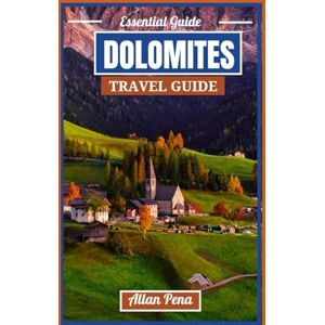 Pena, Allan DOLOMITES TRAVEL GUIDE: Exploring the Italian Alps with Essential Tips & Local Insights (Destination Unlocked) Pena, Allan DOLOMITES TRAVEL GUIDE: Exploring the Italian Alps with Essential Tips & Local Insights (Destination Unlocked)