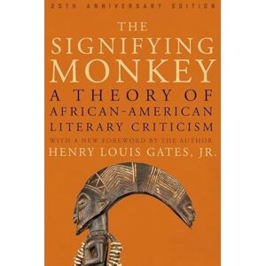 Gates Jr, Henry Louis The Signifying Monkey: A Theory of African-American Literary Criticism Gates Jr, Henry Louis The Signifying Monkey: A Theory of African-American Literary Criticism