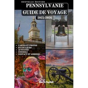Rayfield, Jose PENNSYLVANIE GUIDE DE VOYAGE: Plus de 100 façons de découvrir l'histoire, la culture et la beauté naturelle en Pennsylvanie. Rayfield, Jose PENNSYLVANIE GUIDE DE VOYAGE: Plus de 100 façons de découvrir l'histoire, la culture et la beauté naturelle en Pennsylvanie.