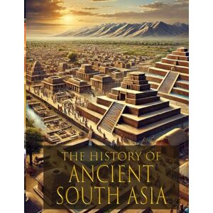 Conquest, Historical The History of Ancient India: The Ultimate Guide to Learning of Ancient South Asia: Lesson Plan and Activity Book Conquest, Historical The History of Ancient India: The Ultimate Guide to Learning of Ancient South Asia: Lesson Plan and Activity Book