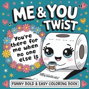 PRESS, Spicy Sweet ME and YOU Twist Funny Bold and Easy Coloring Book: 50 Jokes and Lines About Your Bond with Everyday Objects to Make You Laugh and Brighten Your Day PRESS, Spicy Sweet ME and YOU Twist Funny Bold and Easy Coloring Book: 50 Jokes and Lines About Your Bond with Everyday Objects to Make You Laugh and Brighten Your Day