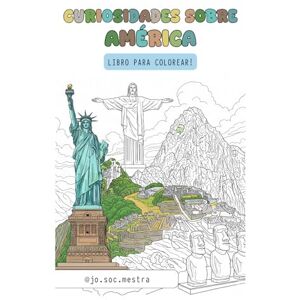 @jo.soc.mestra, Jo Soc Mestra Curiosidades sobre América: Libro para colorear! (Curiosidades sobre el mundo: libros para colorear!) @jo.soc.mestra, Jo Soc Mestra Curiosidades sobre América: Libro para colorear! (Curiosidades sobre el mundo: libros para colorear!)