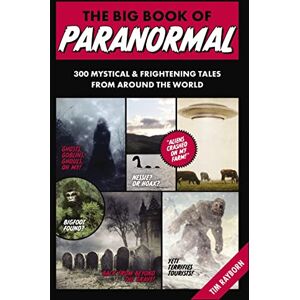 Rayborn, Tim The Big Book of Paranormal: 300 Mystical and Frightening Tales From Around the World Rayborn, Tim The Big Book of Paranormal: 300 Mystical and Frightening Tales From Around the World