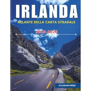 Press, Atlasium IRLANDA ATLANTE DELLA CARTA STRADALE 2025-2026: Atlante completo di guida e viaggi con autostrade, città, villaggi, percorsi dei traghetti e attrazioni turistiche. Press, Atlasium IRLANDA ATLANTE DELLA CARTA STRADALE 2025-2026: Atlante completo di guida e viaggi con autostrade, città, villaggi, percorsi dei traghetti e attrazioni turistiche.